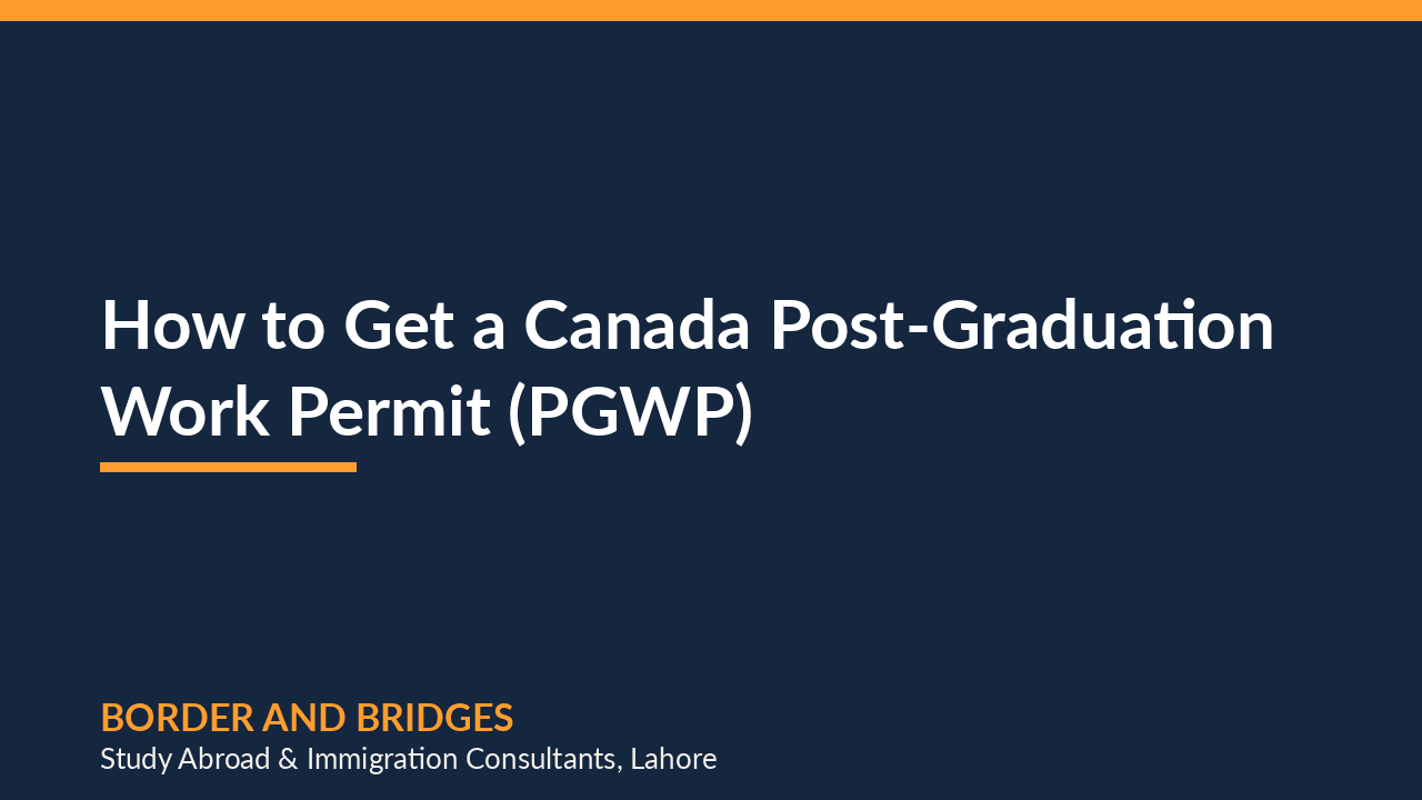 How Do Pakistani Students Get a Canada Post-Graduation Work Permit (PGWP)? (2026)