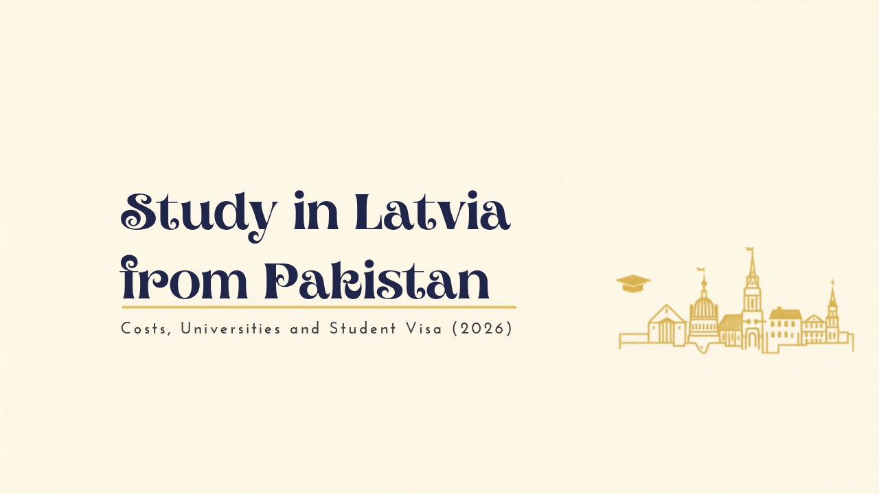 Study in Latvia from Pakistan: costs, universities and student visa guide for 2026