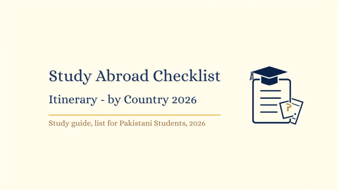 Study abroad checklist country by country guide for Pakistani students 2026