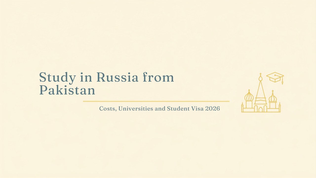 Study in Russia from Pakistan: costs, universities and student visa 2026