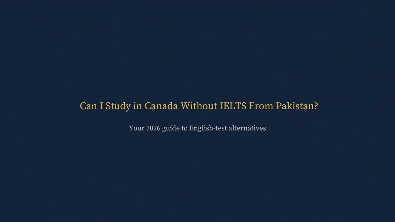 Can I Study in Canada Without IELTS From Pakistan?