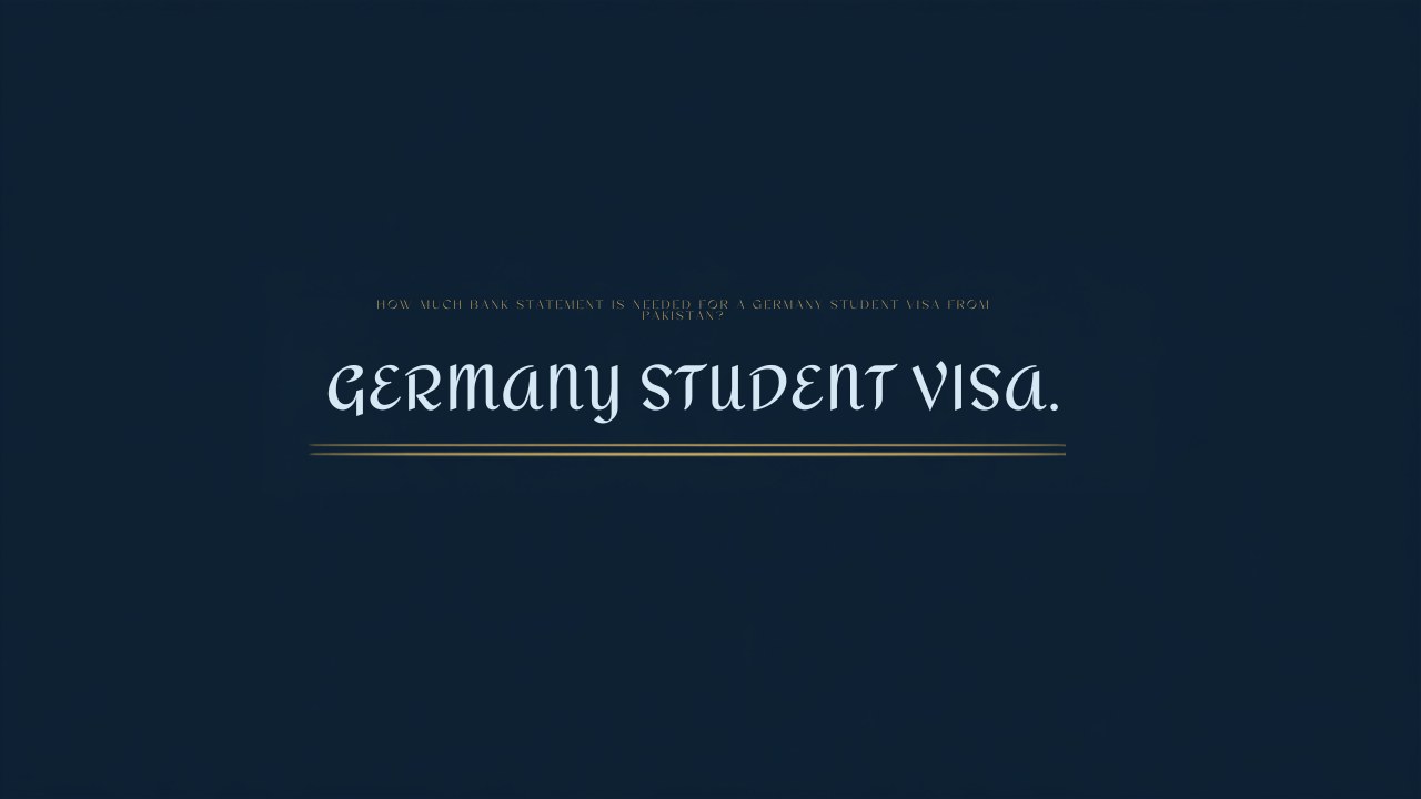 How Much Bank Statement Is Needed for a Germany Student Visa From Pakistan?
