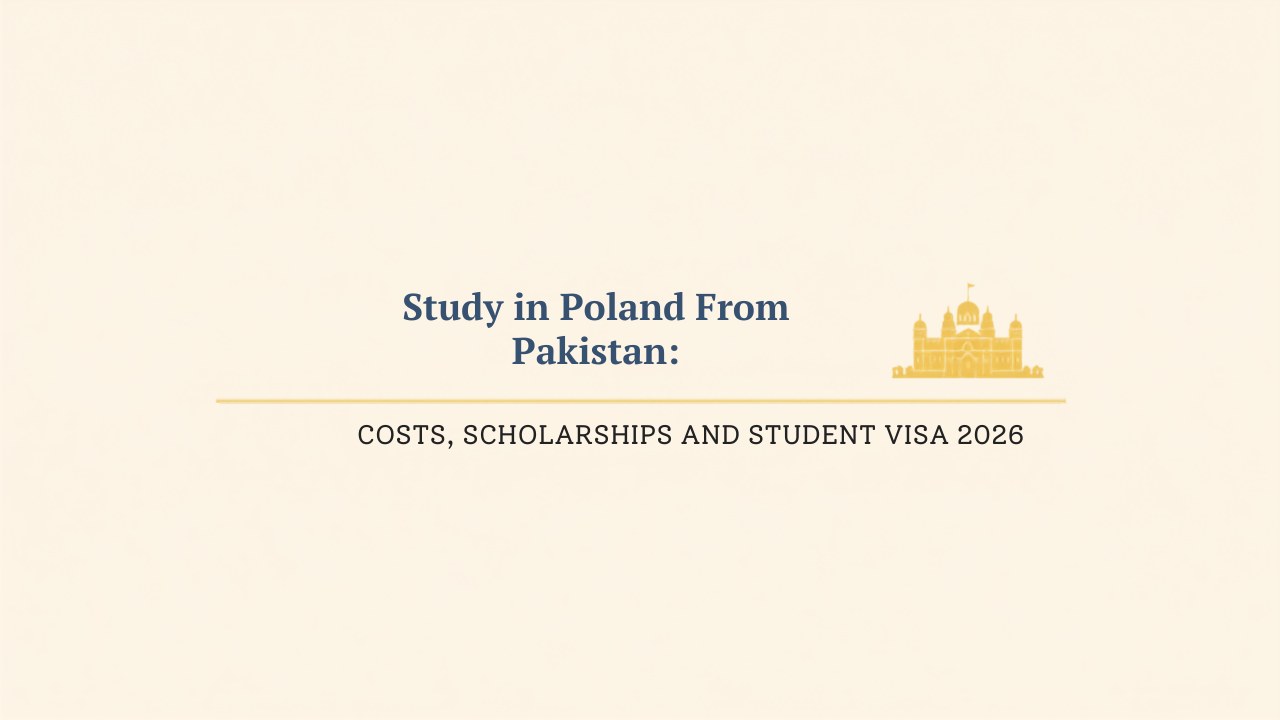 Study in Poland From Pakistan: Costs, Scholarships and Student Visa (2026)