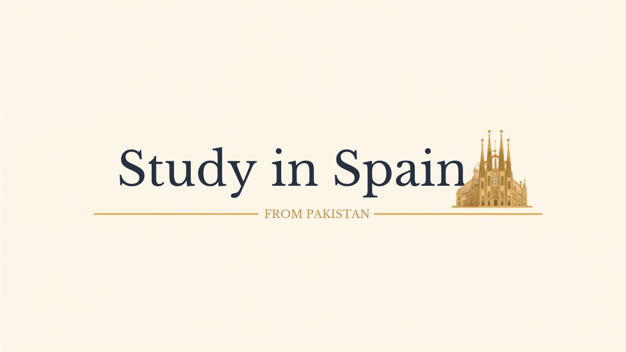 Study in Spain From Pakistan: Costs, Scholarships and Student Visa 2026