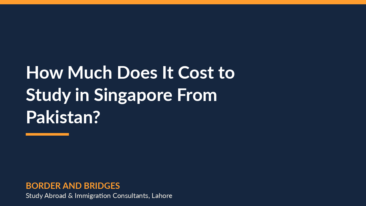 How Much Does It Cost to Study in Singapore From Pakistan?