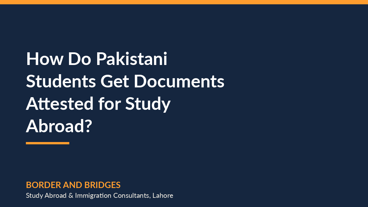 How Do Pakistani Students Get Their Documents Attested for Studying Abroad? (2026)