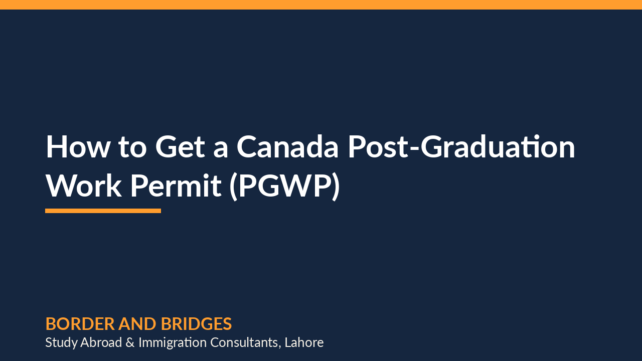 How Do Pakistani Students Get a Canada Post-Graduation Work Permit (PGWP)? (2026)
