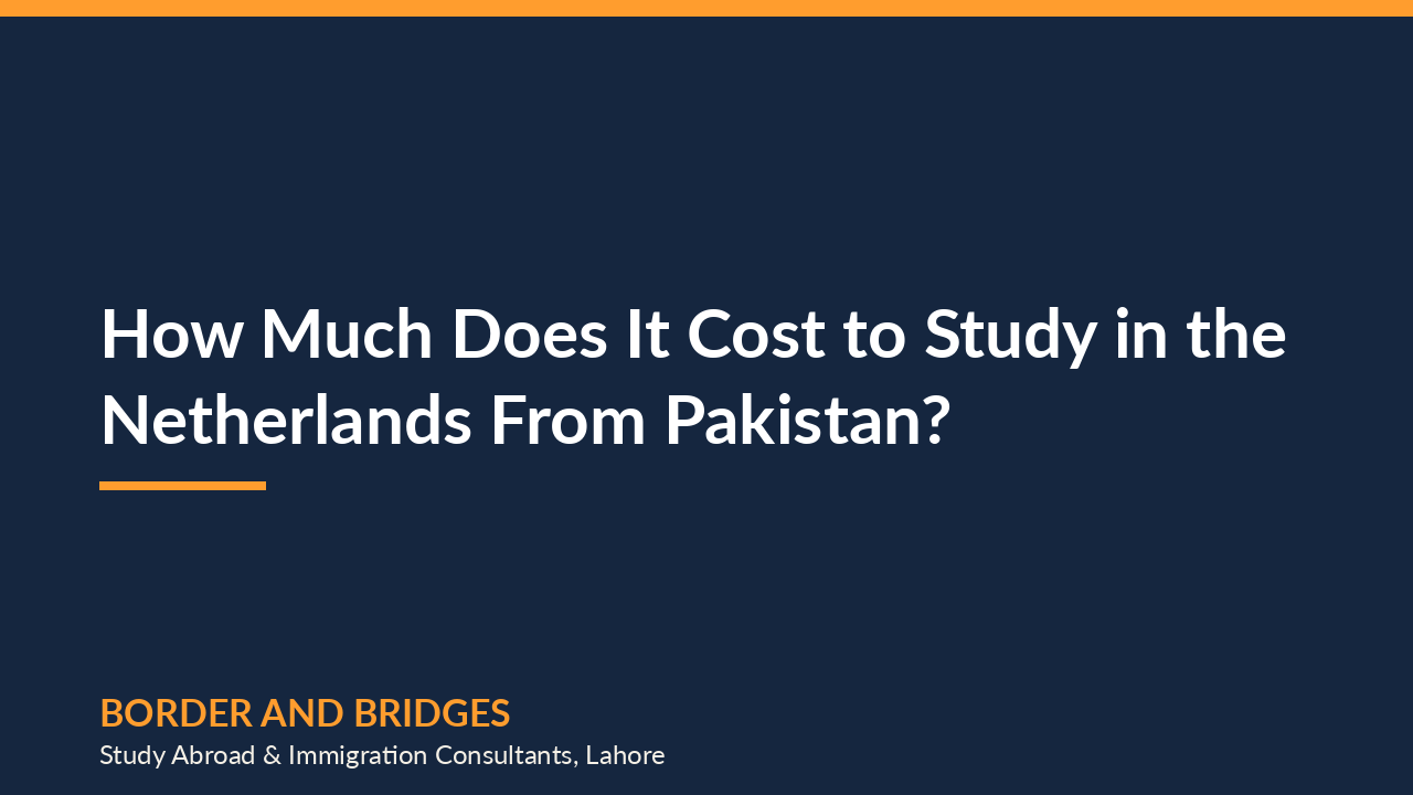 How Much Does It Cost to Study in the Netherlands From Pakistan? (2026)