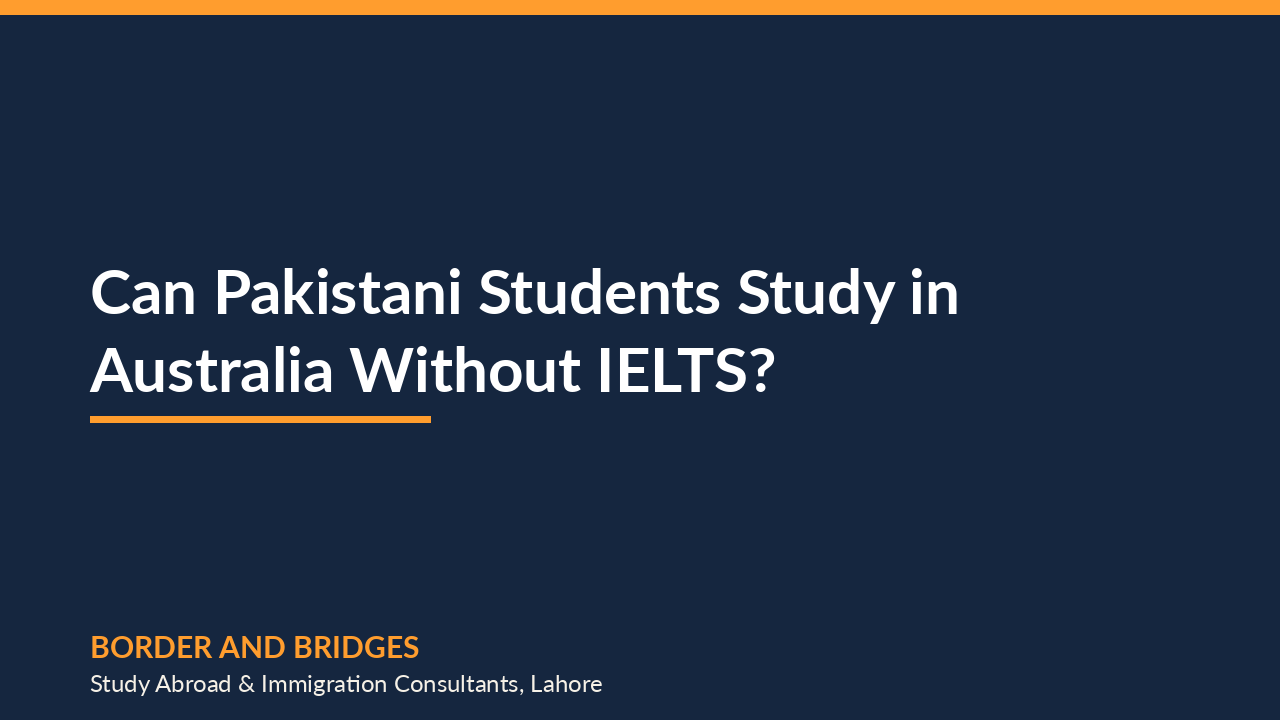 Can Pakistani Students Study in Australia Without IELTS?