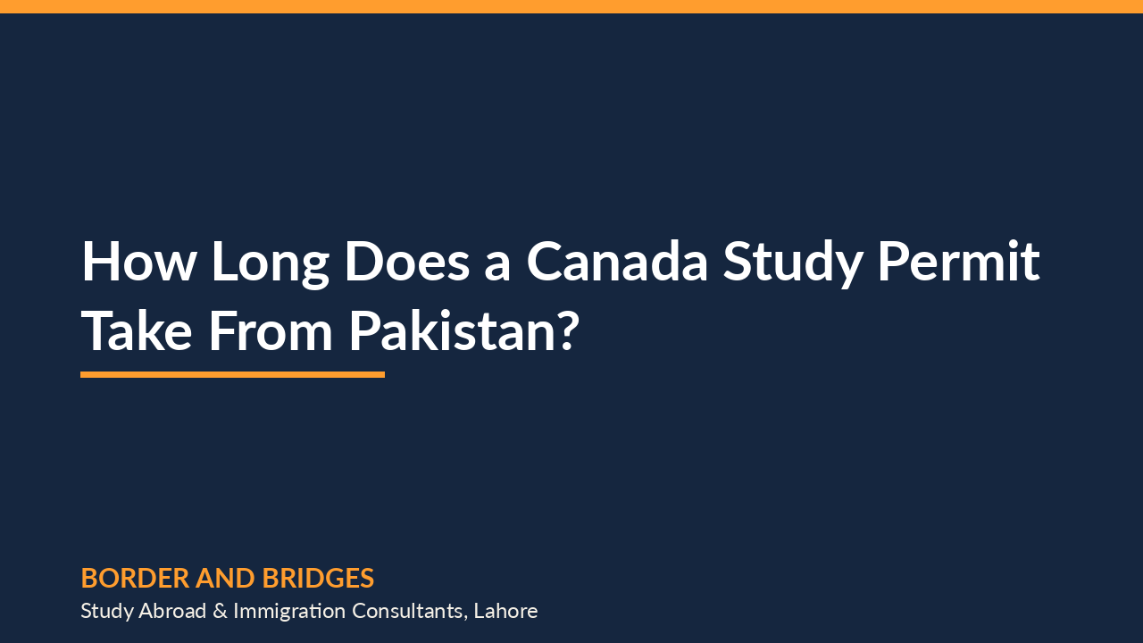 How Long Does a Canada Study Permit Take From Pakistan?