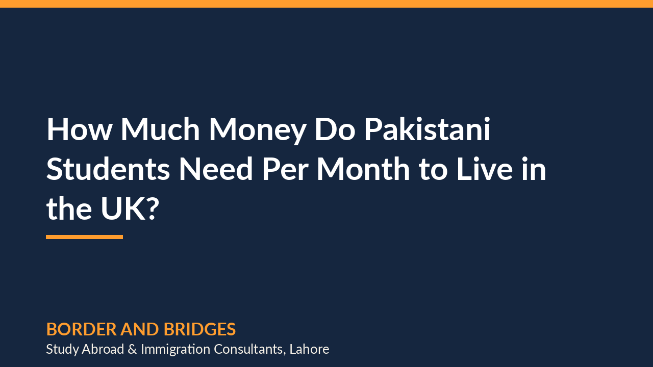 How Much Money Do Pakistani Students Need Per Month to Live in the UK?