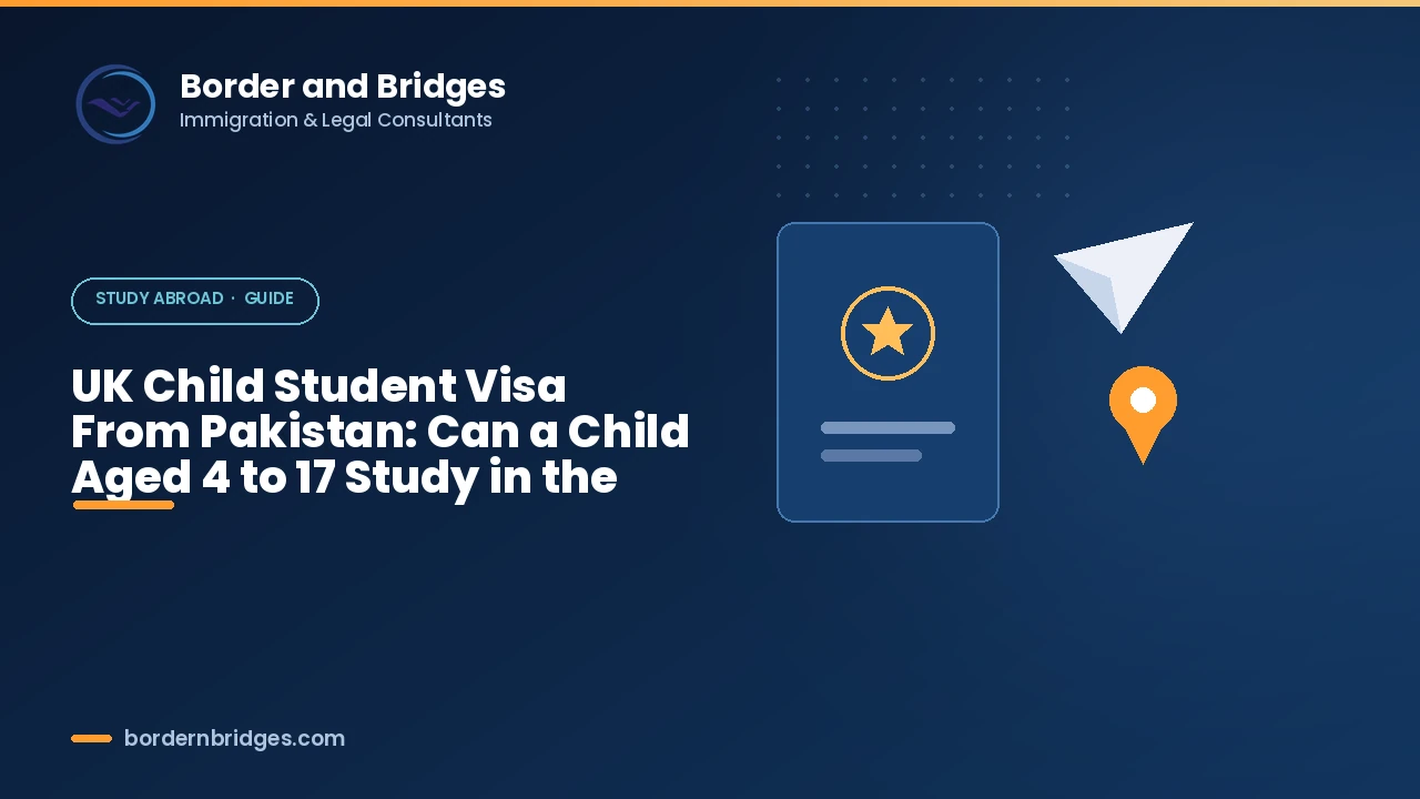 UK Child Student visa guide for Pakistani families with children aged 4 to 17 in 2026